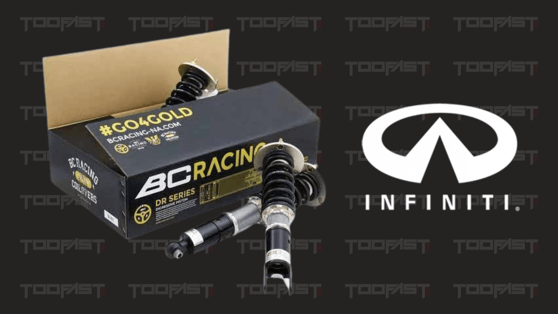 10 Reasons Why BC Racing Coilovers Are The Best For Your Infiniti | Too Fast Autoparts | Order Online | Canada & USA Shipping