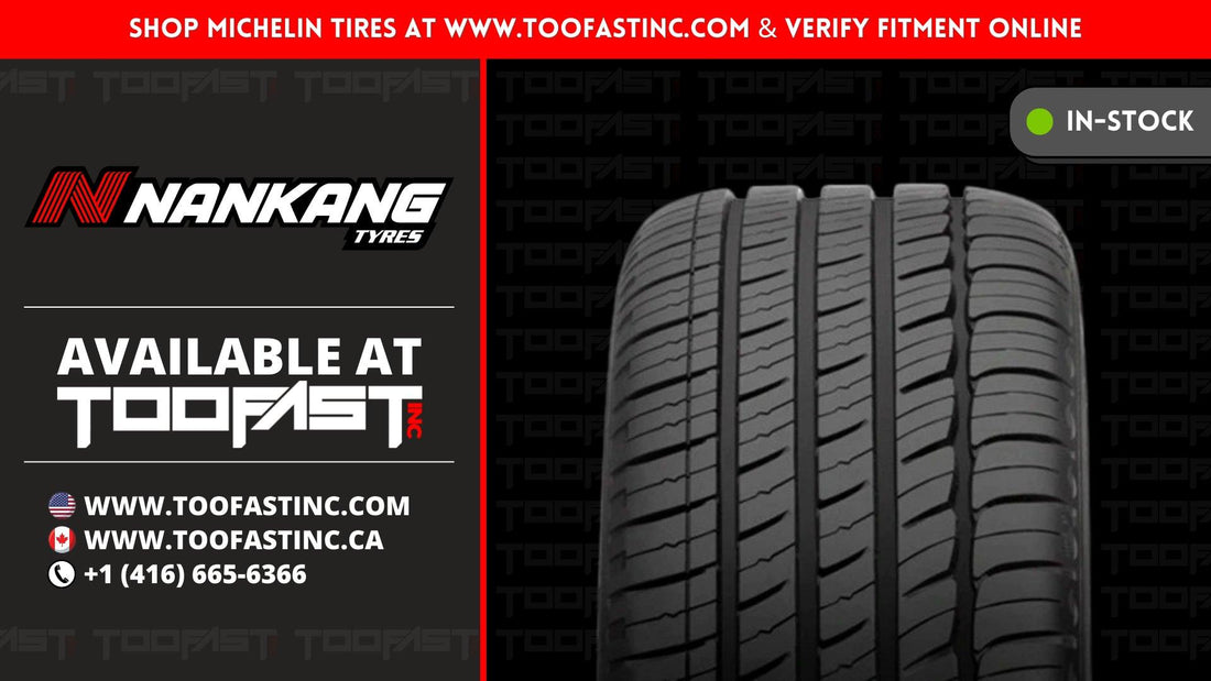 Nankang Tires review: why or why not to switch to Nankang Tyres | Too Fast Autoparts | Order Online | Canada & USA Shipping