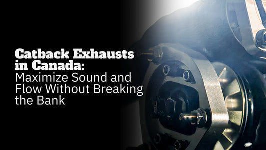 Catback Exhausts in Canada: Maximize Sound and Flow Without Breaking the Bank