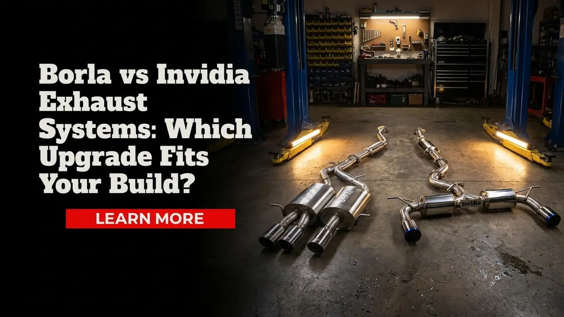 Borla vs Invidia Exhaust Systems: Which Upgrade Fits Your Build?
