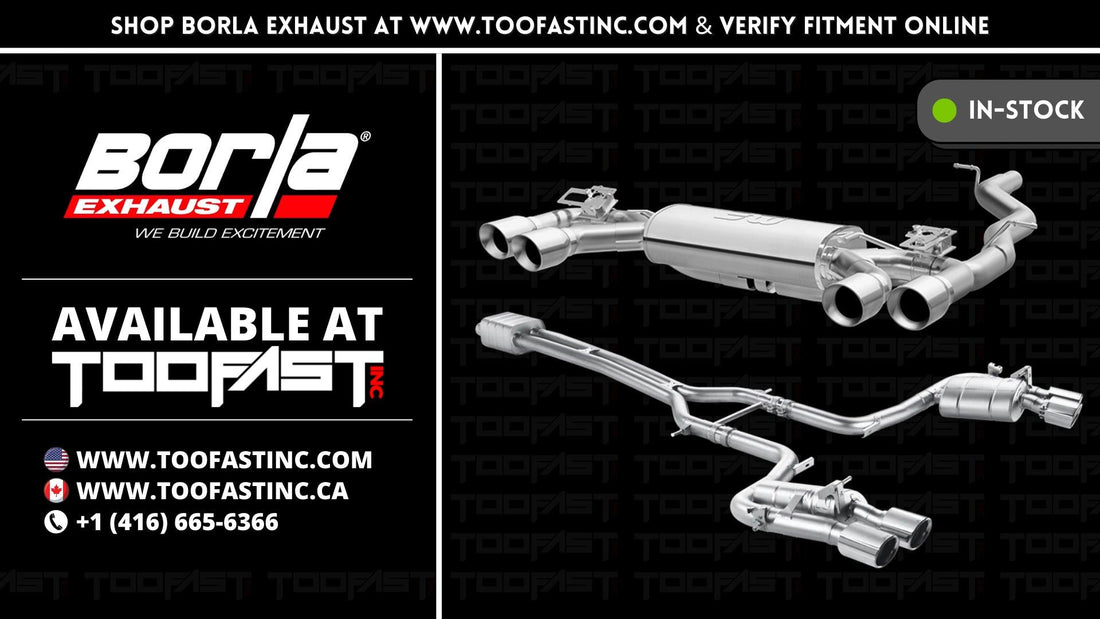 Shop Borla Exhaust At Toofastinc.com For The Lowest Prices Possible | Too Fast Autoparts | Order Online | Canada & USA Shipping