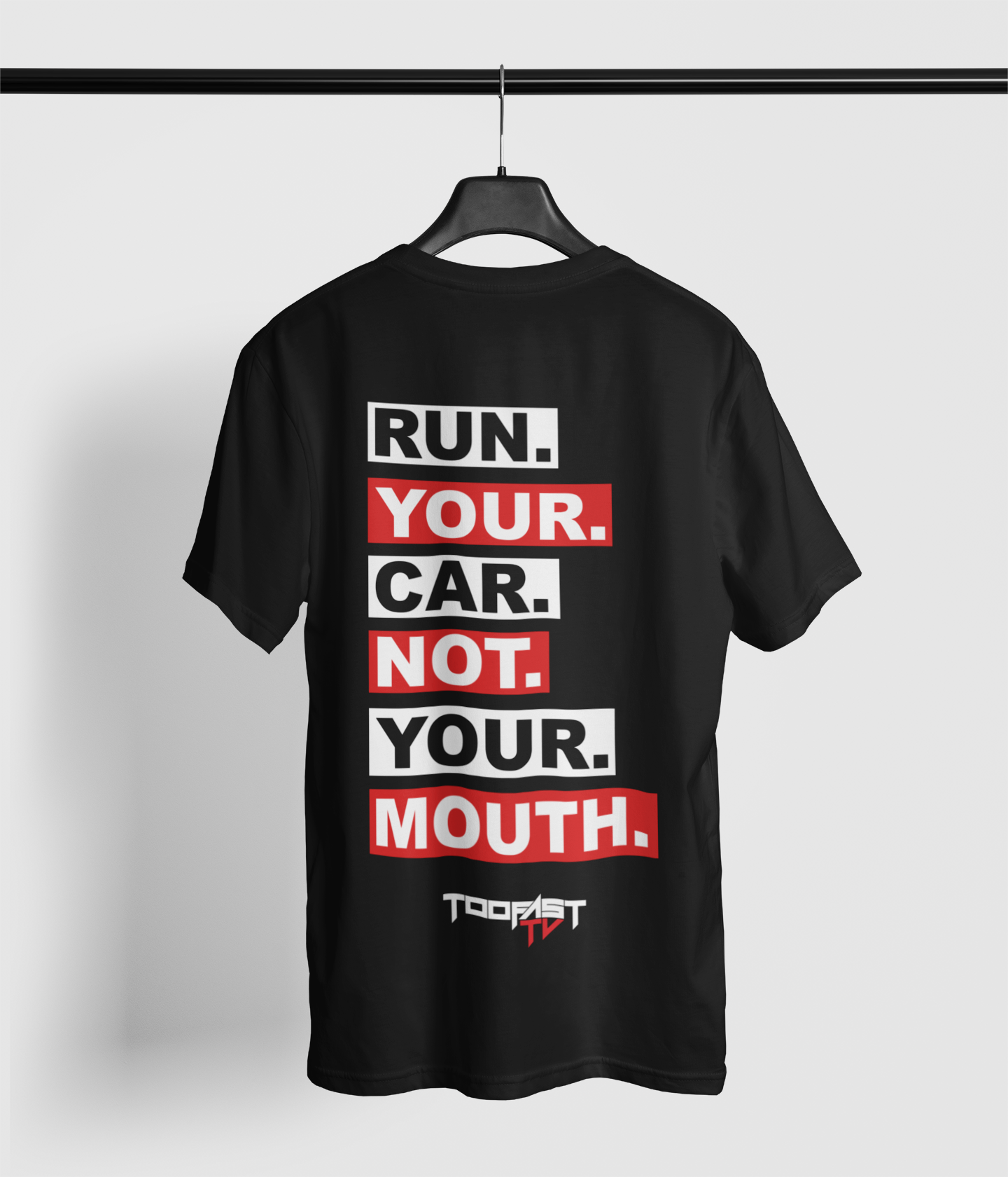 "Run Your Car Not Your Mouth" Too Fast Auto T-Shirts