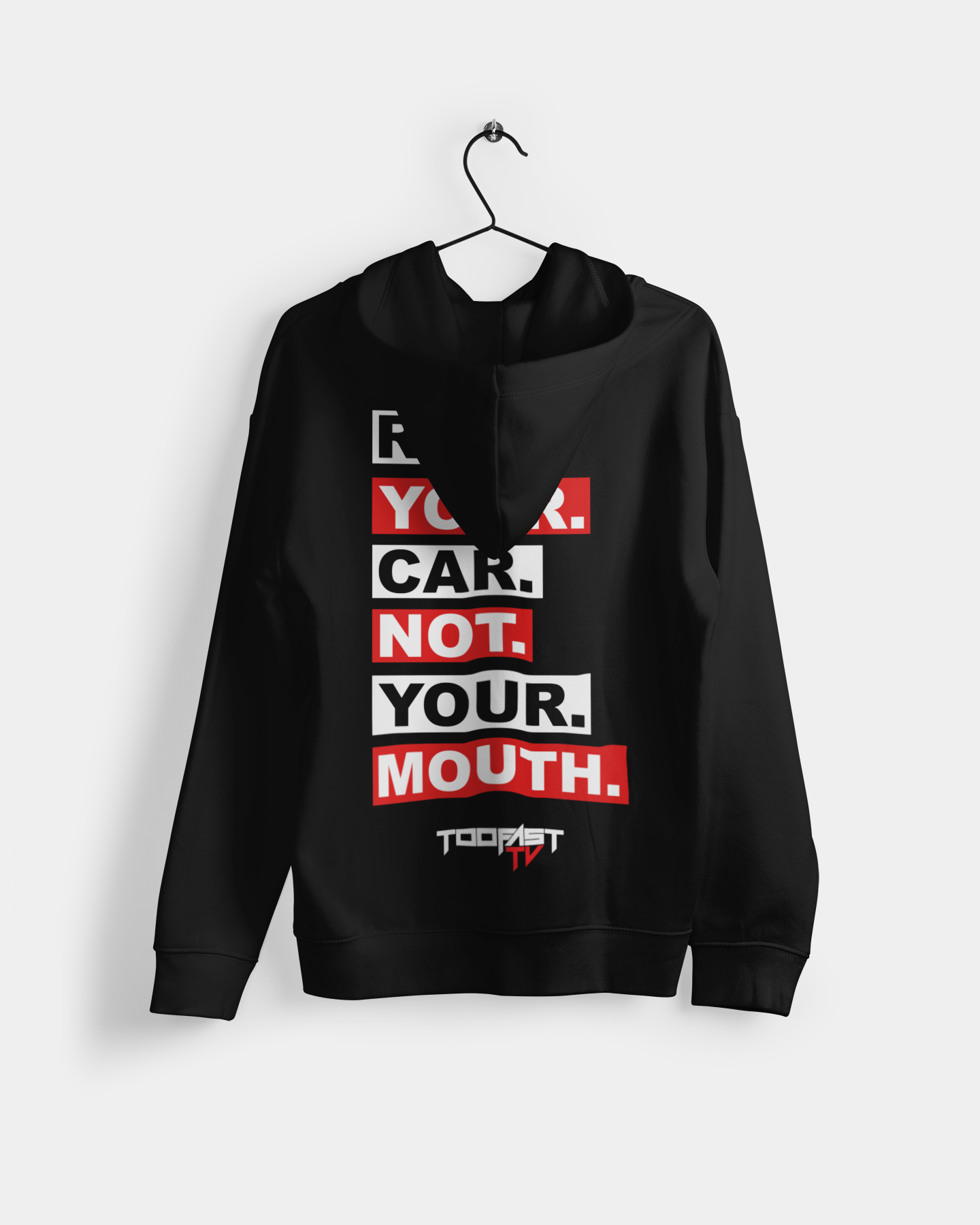 "Run Your Car Not Your Mouth" Too Fast Auto Hoodies