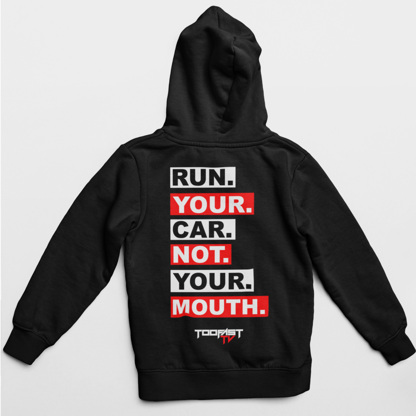 "Run Your Car Not Your Mouth" Too Fast Auto Hoodies