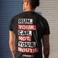 "Run Your Car Not Your Mouth" Too Fast Auto T-Shirts